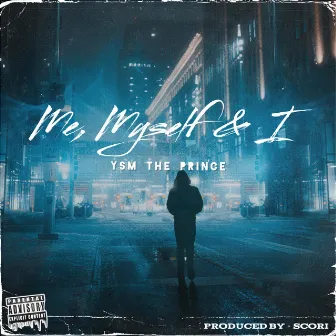 Me, Myself & I by YSM The Prince