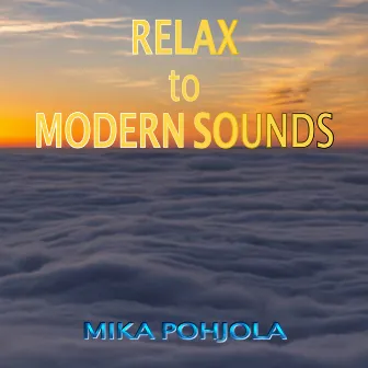 Relax to Modern Sounds by Mika Pohjola