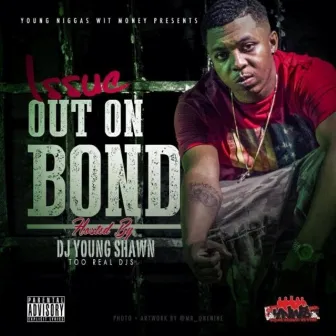 Out On Bond by Lil Issue