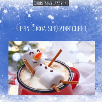 Sippin' Cocoa, Spreadin' Cheer by Christmas Jazz Zone