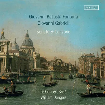 Fontana & Gabrieli: Sonate & Canzone by William Dongois