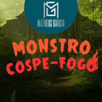 Monstro Cospe Fogo by Matheus Garcia