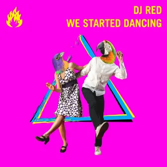 We Started Dancing by DJ Red