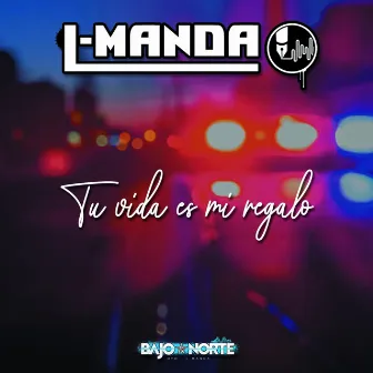 Tu vida es mi regalo by L-Manda