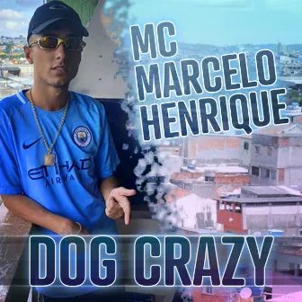 Dog Crazy by Mc Marcelo Henrique