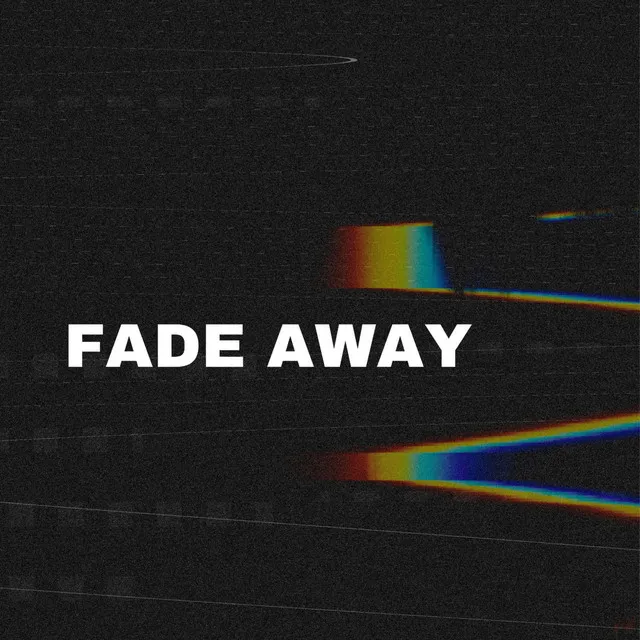 Fade Away