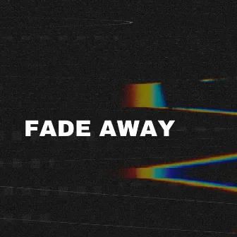 Fade Away by 4Rain