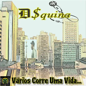 Vários Corre uma Vida by DSqUiNa