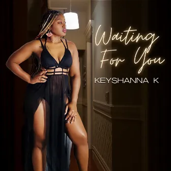 Waiting for You by Keyshanna K