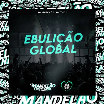 Ebulição Global by DJ Maycao