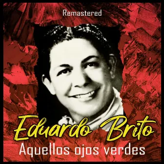 Aquellos ojos verdes (Remastered) by Eduardo Brito