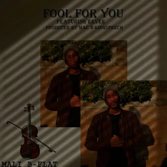 Fool for You by Mali B-flat