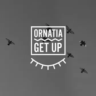 Get Up by Ornatia