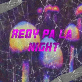 REDY PA LA NIGHT by Blazar