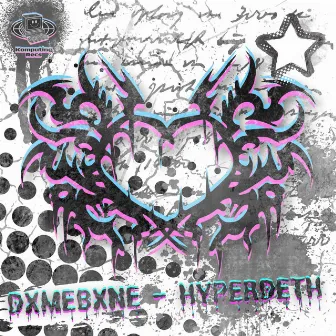 HYPERDETH by DXMEBXNE