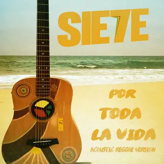 Por Toda La Vida (Acoustic Reggae Version Remix) by Sie7e