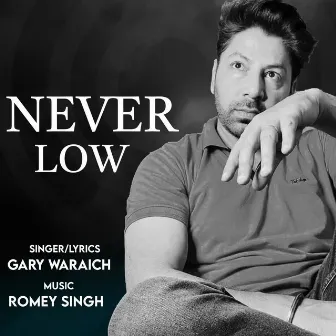 Never Low by Gary Waraich