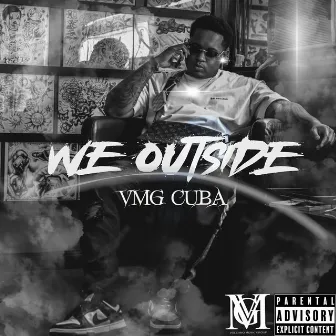 We Outside by VMG CUBA