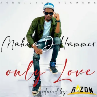 Only Love by Mahaa D Hammer