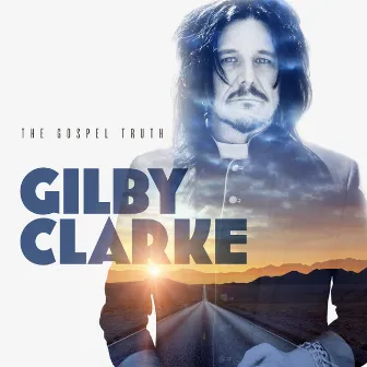 The Gospel Truth by Gilby Clarke