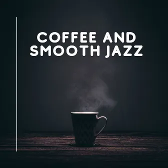 Coffee and Smooth Jazz Band by Jazz Instrumental Chill