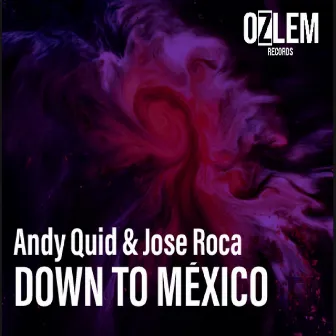 DOWN TO MÉXICO by Andy Quid