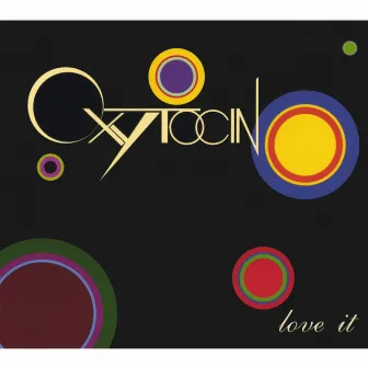 Love It by Oxytocin