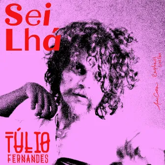 Sei Lhá by Túlio Fernandes