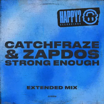 Strong Enough (Extended Mix) by Catchfraze & Zapdos