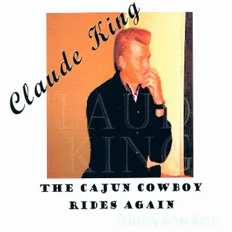 The Cajun Cowboy Rides Again by Claude King