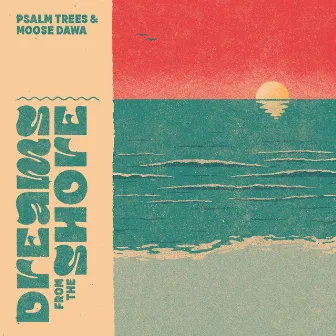 Dreams from the Shore by Psalm Trees