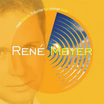 Halt Deine Träume Für Immer Fest by René Meyer