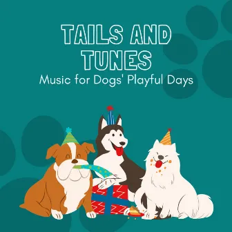 Tails and Tunes: Music for Dogs' Playful Days by Famous Doggy Music