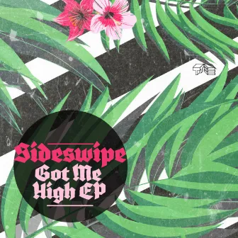 Got Me High EP by Sideswipe