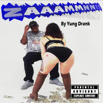 ZAAAMMNN!! by Yung Drank