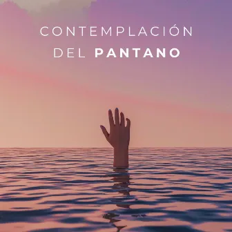 Contemplación Del Pantano by Ruido soñoliento