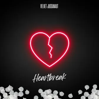 HEARTBREAK by Velvet Jugganaut