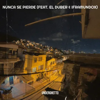 Nunca Se Pierde by Underghetto