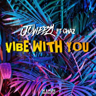 Vibe with you by Joweezy