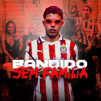 Bandido Sem Familia by MC Nickinho