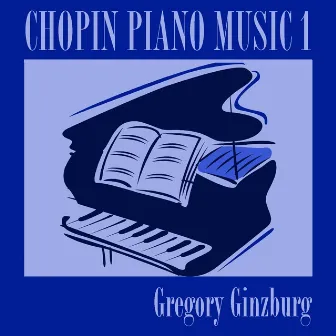 Chopin: Piano Music, Vol. 1 by Grigory Ginzburg