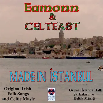 Made in Istanbul (Original Irish Folk Songs and Celtic Music) by Eamonn