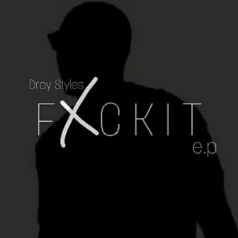 Fxckit by Dray Styles