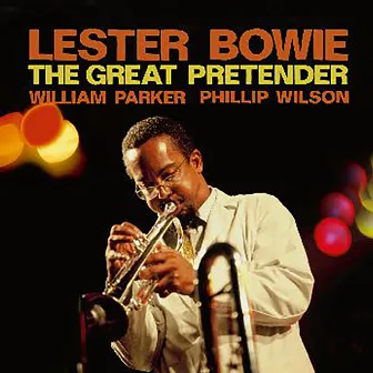 The Great Pretender by Lester Bowie