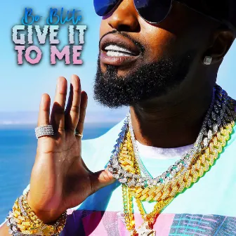 Give It To Me by Bo Blitz