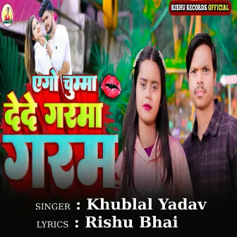 Eggo Chumma Dede Garma Garam by Khublal yadav