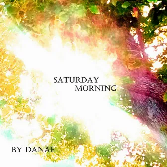 Saturday Morning by Danae