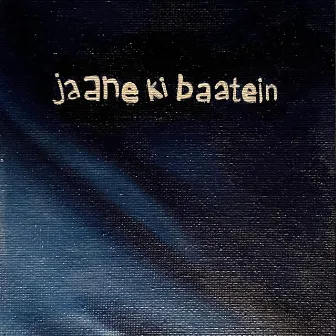 Jaane Ki Baatein by kartique