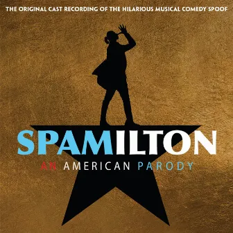 Spamilton - An American Parody by Original Broadway Cast of Spamilton