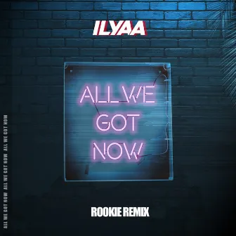 All We Got Now (Rookie Remix) by Rookie